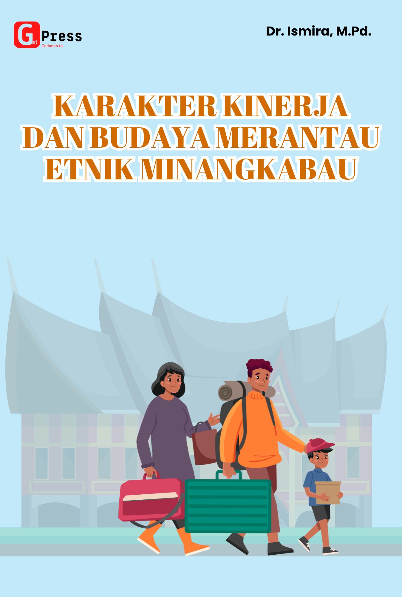 KARAKTER KINERJA DALAM BUDAYA MERANTAU ETNIK MINANGKABAU